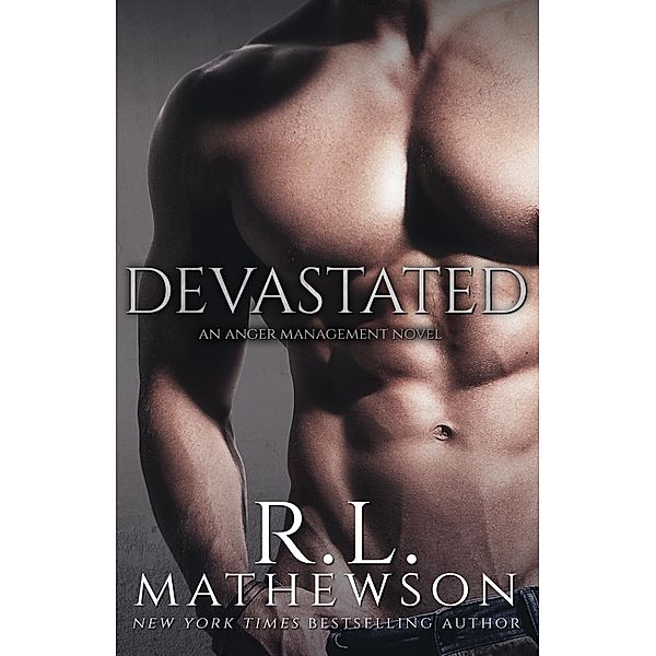 Devastated: An Anger Management Novel / R.L. Mathewson, R. L. Mathewson