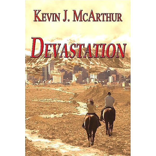 Devastation, Kevin J. McArthur