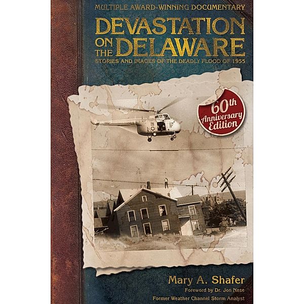 Devastation on the Delaware: Stories and Images of the Deadly Flood of 1955, Mary A. Shafer