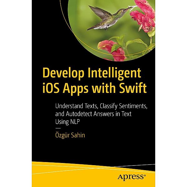 Develop Intelligent iOS Apps with Swift, Özgür Sahin