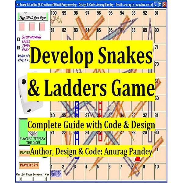 Develop Snakes & Ladders Game Complete Guide with Code & Design, Anurag Pandey