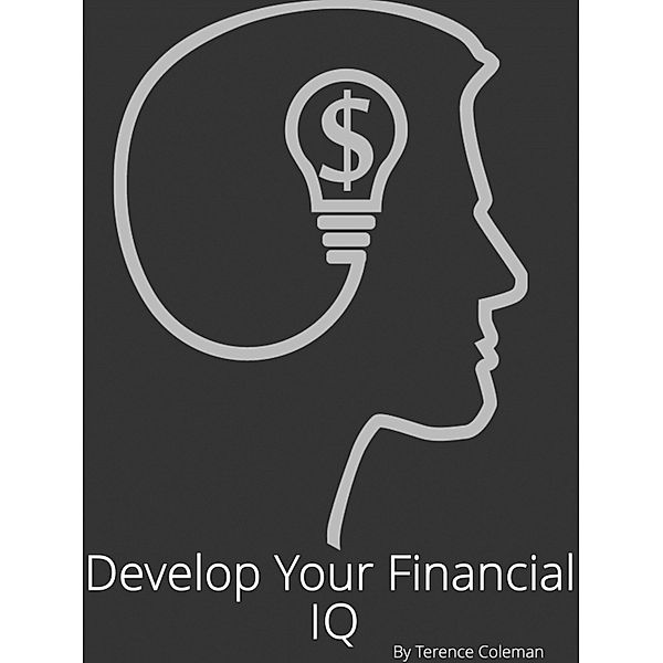 Develop Your Financial IQ, Terence Coleman