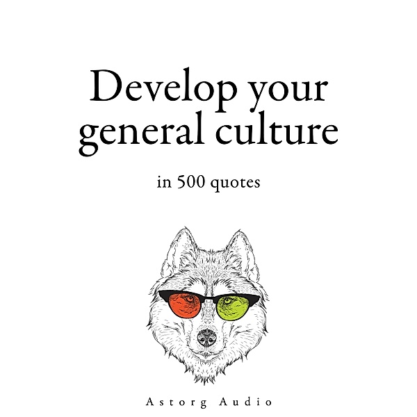 Develop your General Culture in 500 Quotes, William Shakespeare, Albert Einstein, Sun Tzu, Winston Churchill, Confucius