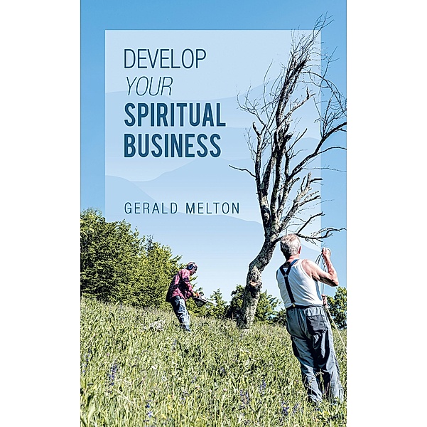 Develop Your Spiritual Business, Gerald Melton