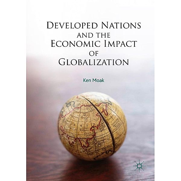 Developed Nations and the Economic Impact of Globalization / Progress in Mathematics, Ken Moak