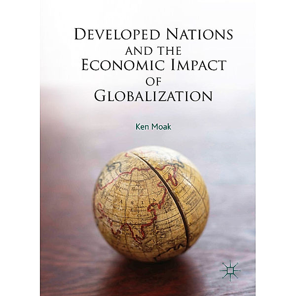 Developed Nations and the Economic Impact of Globalization, Ken Moak