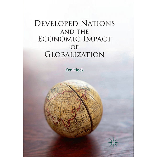 Developed Nations and the Economic Impact of Globalization, Ken Moak