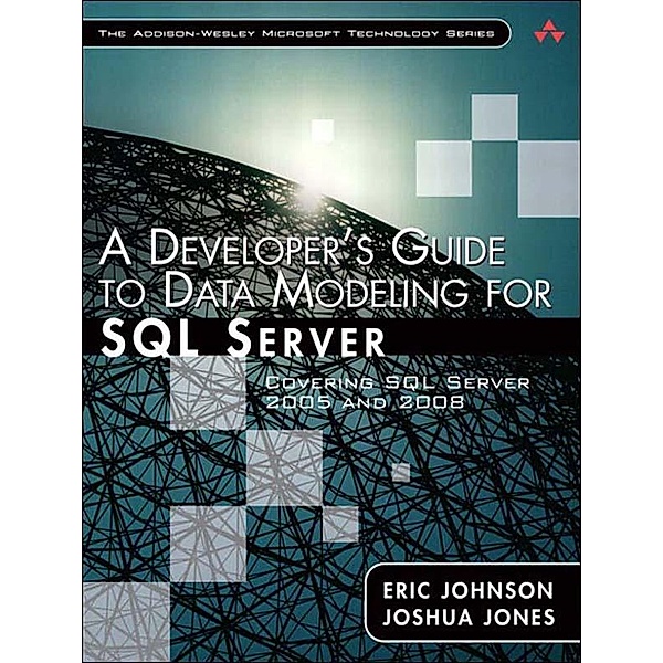 Developer's Guide to Data Modeling for SQL Server, A, Eric Johnson, Joshua Jones
