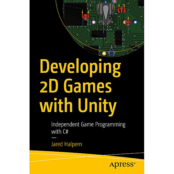 Developing 2D Games with Unity, Jared Halpern