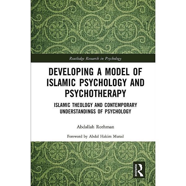 Developing a Model of Islamic Psychology and Psychotherapy, Abdallah Rothman
