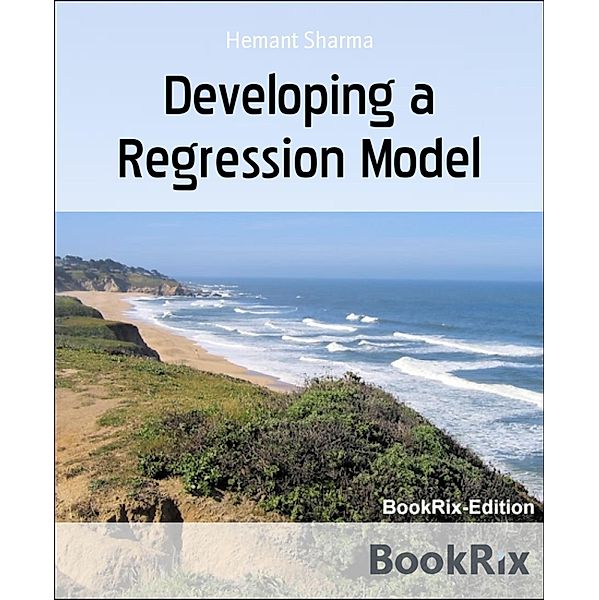 Developing a Regression Model, Hemant Sharma