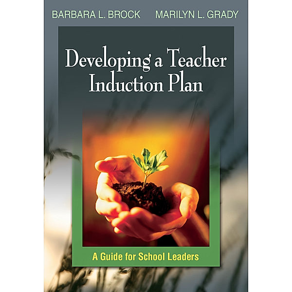 Developing a Teacher Induction Plan, Barbara L. Brock, Marilyn L. Grady