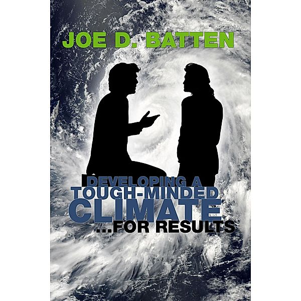 Developing a Tough-Minded Climate for Results, Joe D. Batten