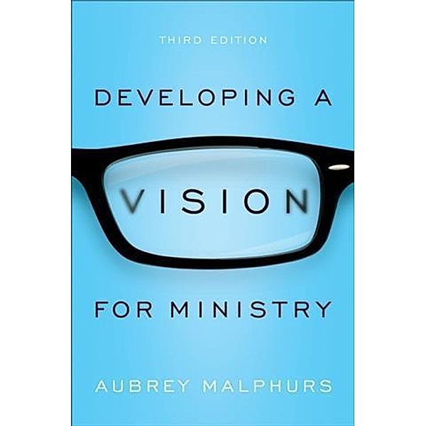 Developing a Vision for Ministry, Aubrey Malphurs