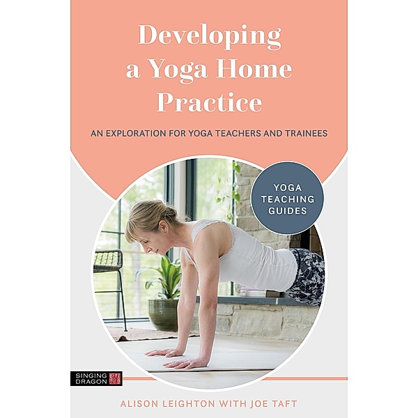 Developing a Yoga Home Practice / Yoga Teaching Guides, Alison Leighton, Joe Taft