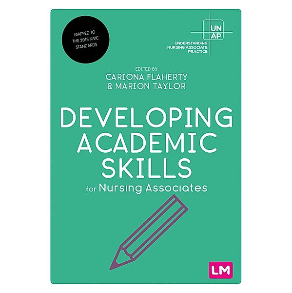 Developing Academic Skills for Nursing Associates / Understanding Nursing Associate Practice, Cariona Flaherty, Marion Taylor