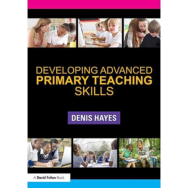 Developing Advanced Primary Teaching Skills, Denis Hayes