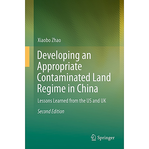 Developing an Appropriate Contaminated Land Regime in China, Xiaobo Zhao