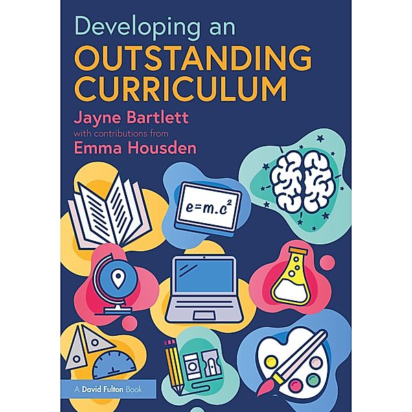 Developing an Outstanding Curriculum, Jayne Bartlett, Emma Housden