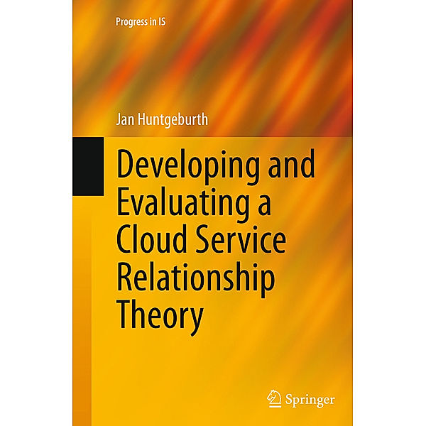 Developing and Evaluating a Cloud Service Relationship Theory, Jan Huntgeburth