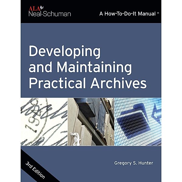 Developing and Maintaining Practical Archives, Gregory S. Hunter