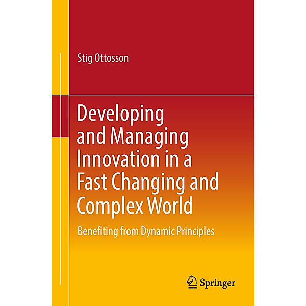 Developing and Managing Innovation in a Fast Changing and Complex World, Stig Ottosson