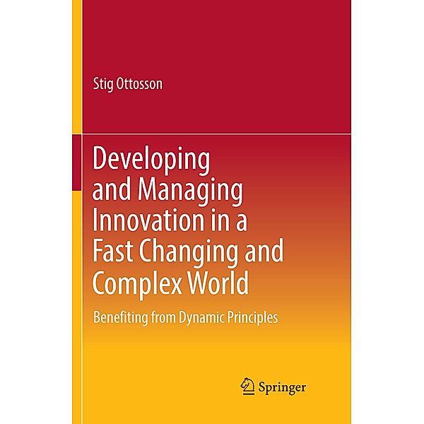 Developing and Managing Innovation in a Fast Changing and Complex World, Stig Ottosson