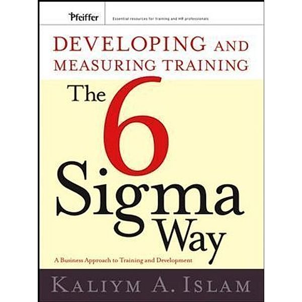 Developing and Measuring Training the Six Sigma Way, Kaliym A. Islam