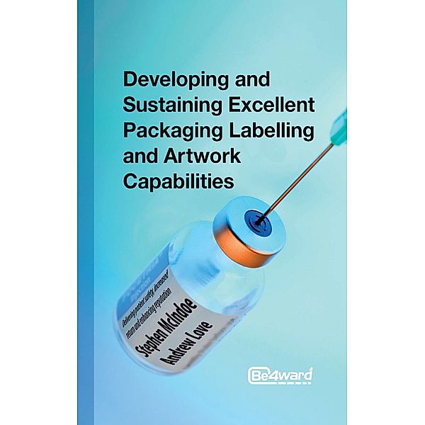 Developing and Sustaining Excellent Packaging Artwork Capabilities in the Healthcare Industry / Ecademy Press, Stephen McIndoe, Andrew Love