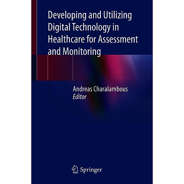 Developing and Utilizing Digital Technology in Healthcare for Assessment and Monitoring