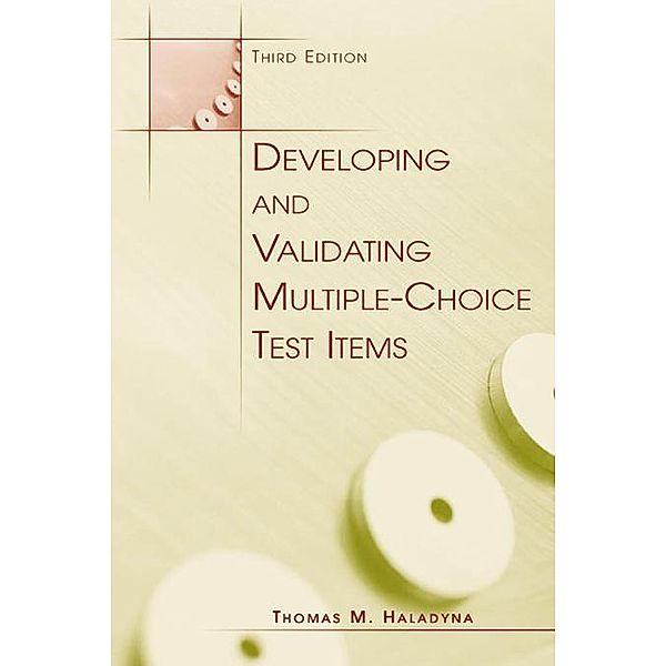 Developing and Validating Multiple-choice Test Items, Thomas M. Haladyna