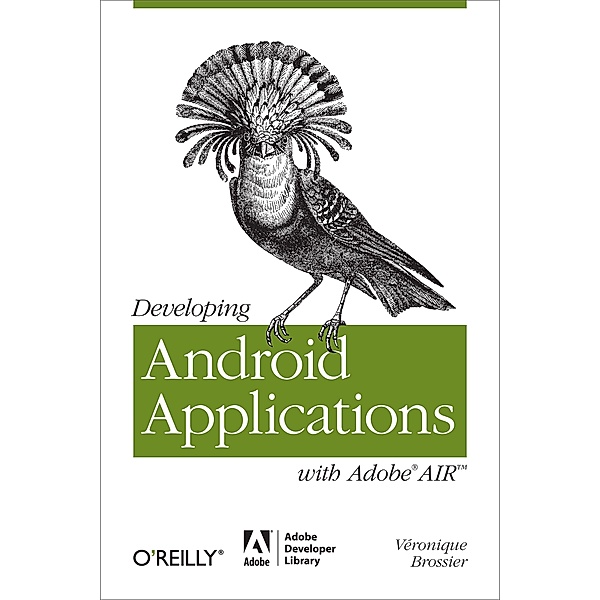 Developing Android Applications with Adobe AIR, Veronique Brossier