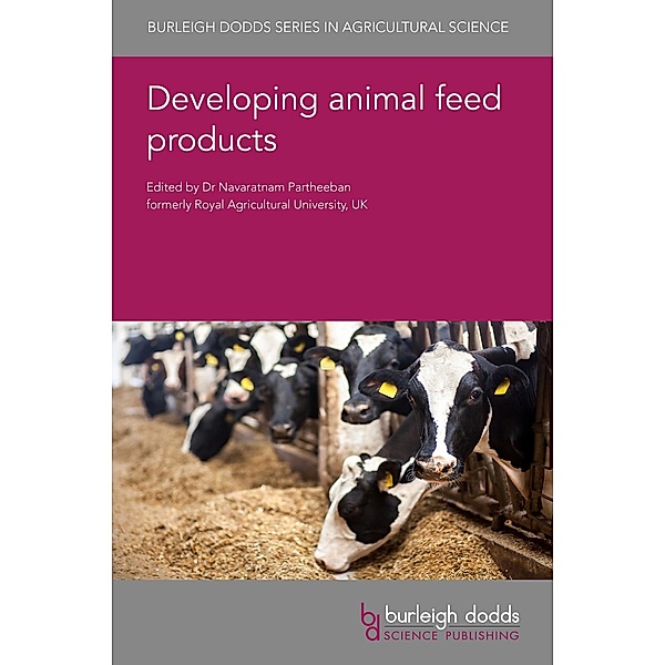 Developing animal feed products / Burleigh Dodds Series in Agricultural Science Bd.101
