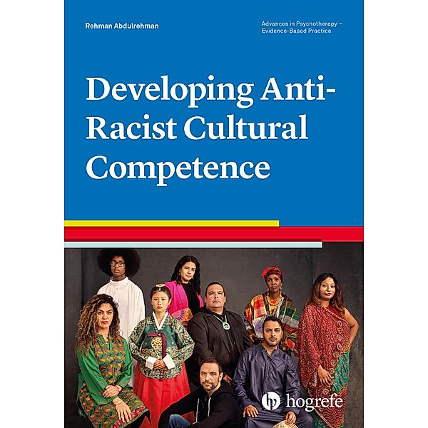 Developing Anti-Racist Cultural Competence / Advances in Psychotherapy - Evidence-Based Practice Bd.53, Rehman Abdulrehman