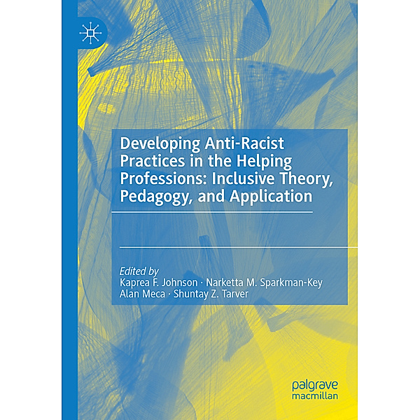 Developing Anti-Racist Practices in the Helping Professions: Inclusive Theory, Pedagogy, and Application