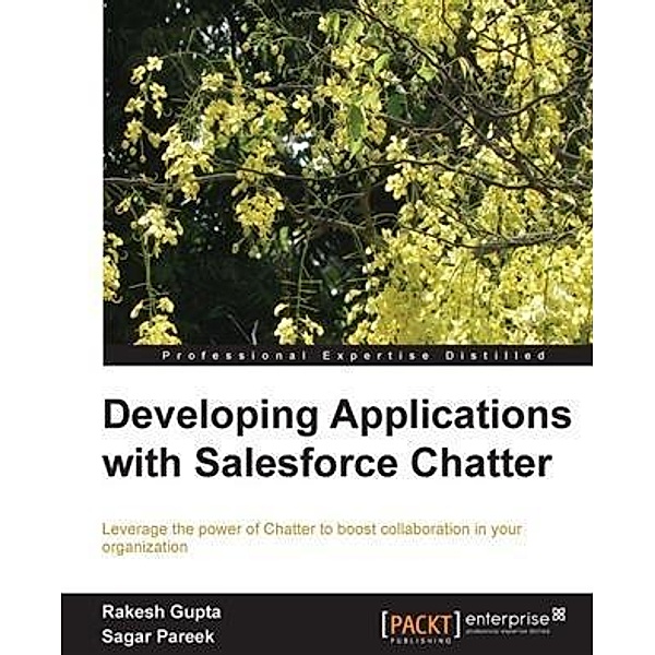 Developing Applications with Salesforce Chatter, Rakesh Gupta