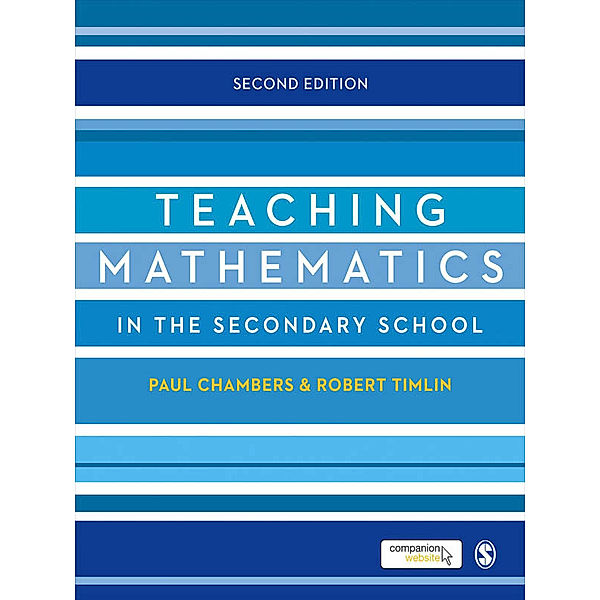 Developing as a Reflective Secondary Teacher: Teaching Mathematics in the Secondary School, Paul Chambers, Robert Timlin