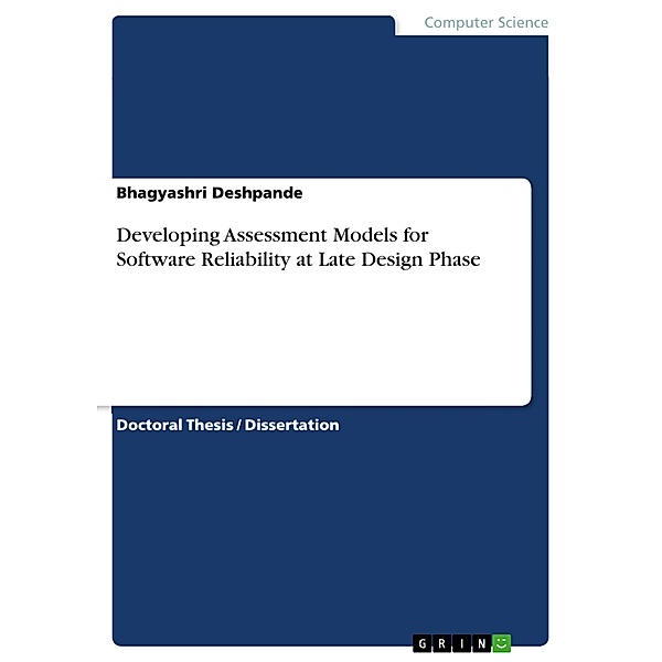 Developing Assessment Models for Software Reliability at Late Design Phase, Bhagyashri Deshpande