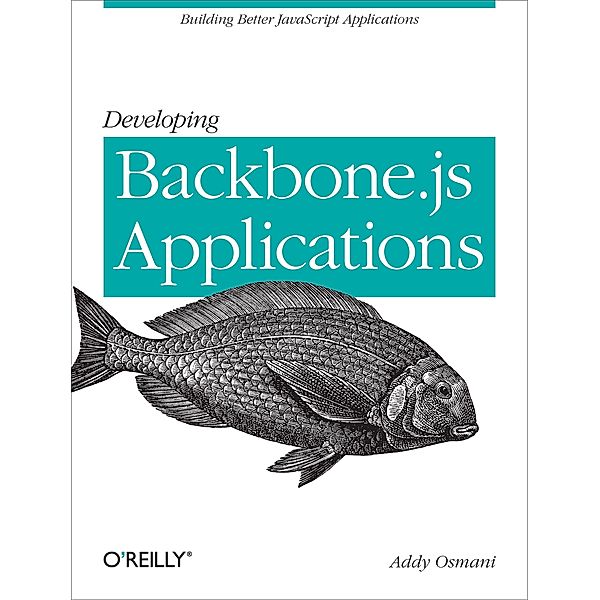 Developing Backbone.js Applications, Addy Osmani