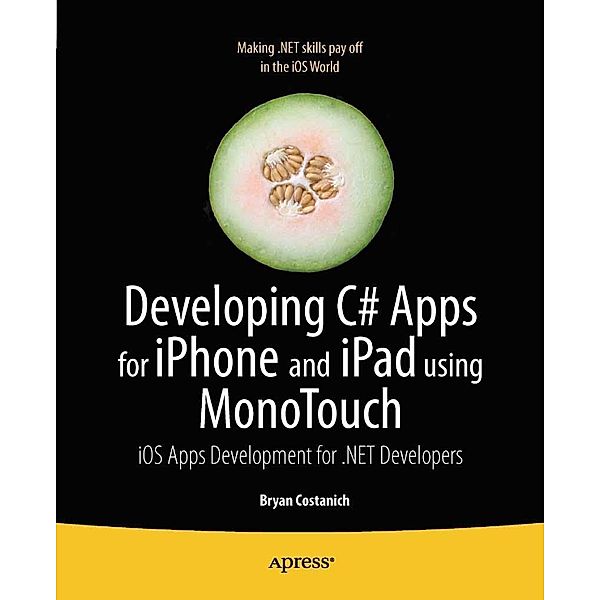 Developing C# Apps for iPhone and iPad using MonoTouch, Bryan Costanich