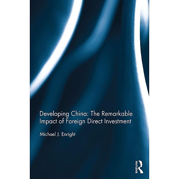 Developing China: The Remarkable Impact of Foreign Direct Investment, Michael J. Enright