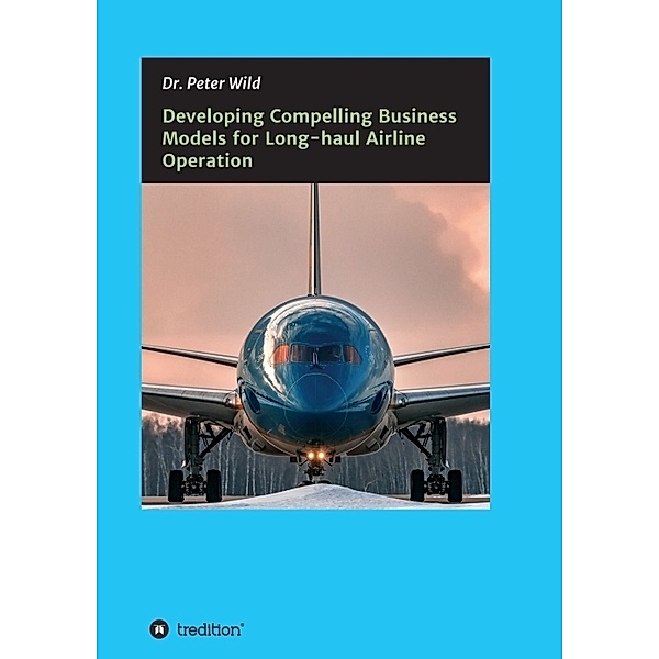 Developing Compelling Business Models for Long-haul Airline Operation, Peter Wild
