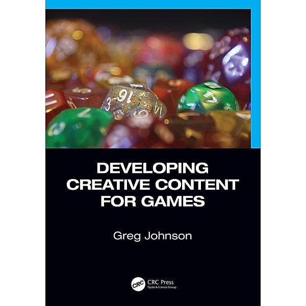 Developing Creative Content for Games, Greg Johnson