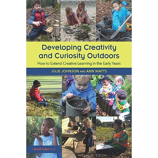 Developing Creativity and Curiosity Outdoors, Julie Johnson, Ann Watts