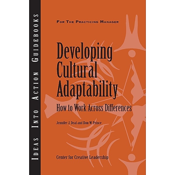 Developing Cultural Adaptability: How to Work Across Differences, Jennifer Deal, Don Prince
