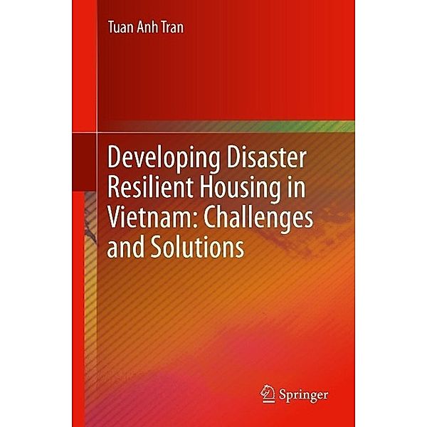 Developing Disaster Resilient Housing in Vietnam: Challenges and Solutions, Tuan Anh Tran