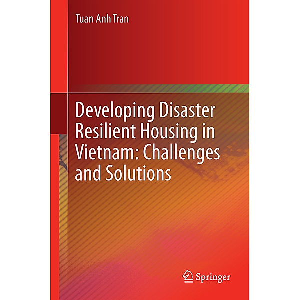 Developing Disaster Resilient Housing in Vietnam: Challenges and Solutions, Tuan Anh Tran