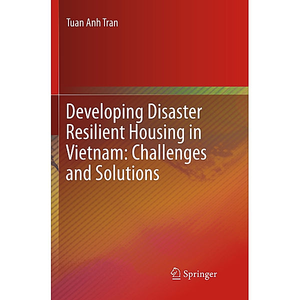 Developing Disaster Resilient Housing in Vietnam: Challenges and Solutions, Tuan Anh Tran