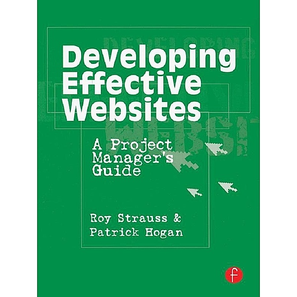 Developing Effective Websites, Roy Strauss, Patrick Hogan