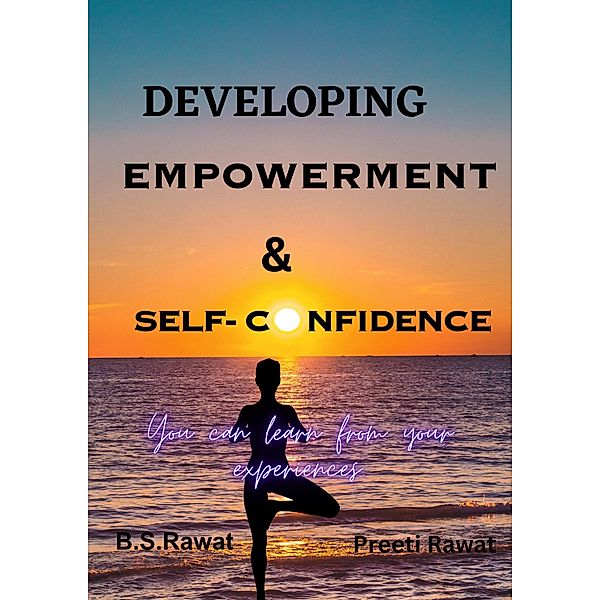 Developing Empowerment & Self-confidence, Preeti Rawat, B. S. Rawat